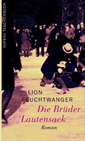 Lion Feuchtwanger - Die Brüder Lautensack: Roman (Feuchtwanger GW in Einzelbänden) - Preis vom 11.10.2026 15:43:13 h