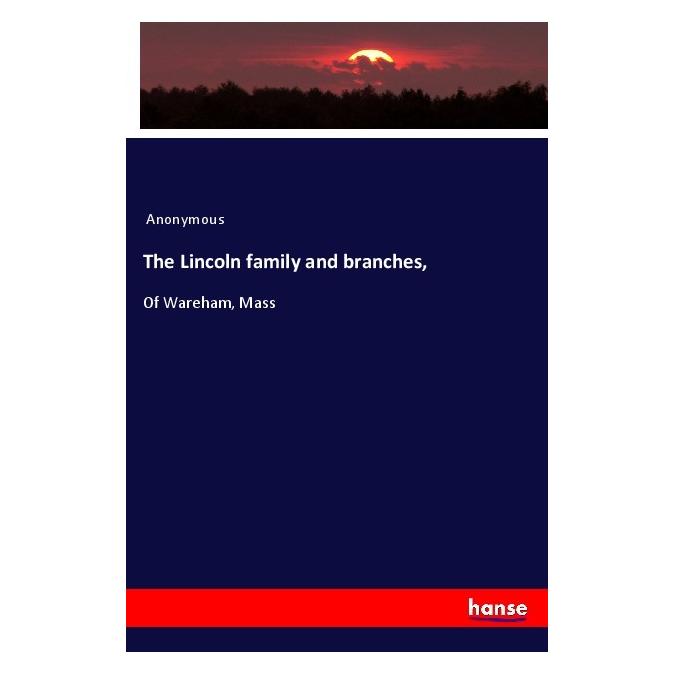 Hansebooks The Lincoln family and branches (Englisch, Softcover, Anonymous) (56045372)