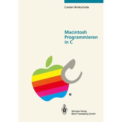 Macintosh Programmieren in C, Taschenbuch von Carsten Brinkschulte, Springer Berlin, 978-3-540-54910-9