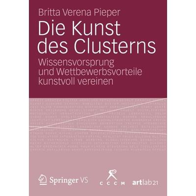 Die Kunst des Clusterns, Taschenbuch von Britta Verena Pieper, Springer Fachmedien Wiesbaden GmbH, 978-3-531-18444-9