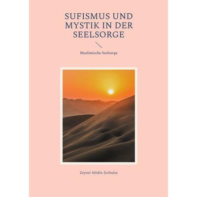 Sufismus und Mystik in der Seelsorge, Taschenbuch von Zeynel Abidin Zorbulut, BoD – Books on Demand, 978-3-7583-0559-7