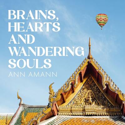 Brains, Hearts and Wandering Souls - Ann Amann, Audio, 4069828120549