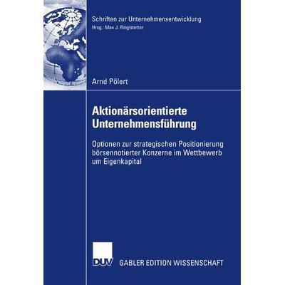Aktionärsorientierte Unternehmensführung, Taschenbuch von Arnd Pölert, Deutscher Universitätsverlag, 978-3-8350-0722-2