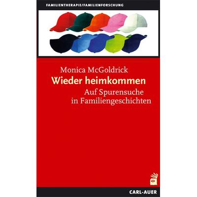 Wieder heimkommen, Taschenbuch von Monica McGoldrick, Carl-Auer Verlag GmbH, 978-3-89670-597-6