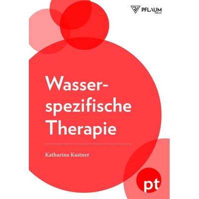 Wasserspezifische Therapie, Taschenbuch von Katharina Kastner, Richard Pflaum Verlag, 978-3-7905-1065-2