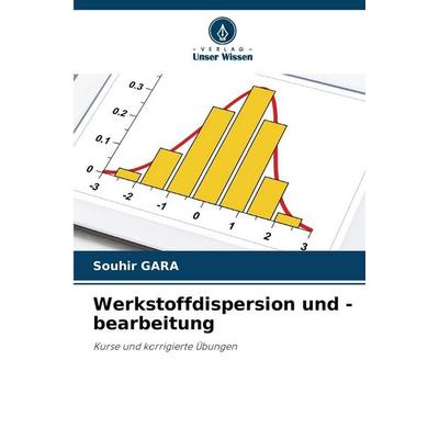 Werkstoffdispersion und -bearbeitung, Taschenbuch von Souhir Gara, Verlag Unser Wissen, 978-620-2-36872-8