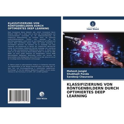 Klassifizierung von Röntgenbildern Durch Optimiertes Deep Learning, Taschenbuch von Mahesh Jangid,Shubhajit Panda,Sandeep Chaurasia, Verlag Unser