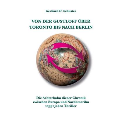 Von der Gustloff über Toronto bis nach Berlin, Taschenbuch von Gerhard D. Schuster, Twentysix Crime, 978-3-7407-1183-2