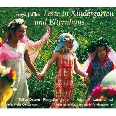 Feste in Kindergarten und Elternhaus, Taschenbuch von Freya Jaffke, Freies Geistesleben, 978-3-7725-2315-1