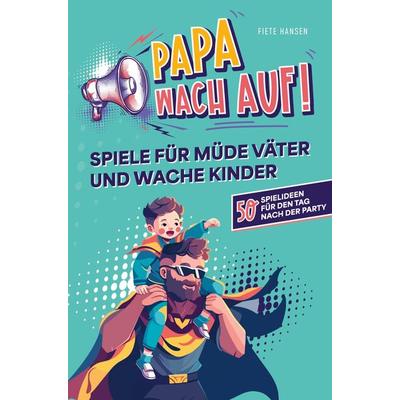 'Papa; wach auf!' - Spiele für müde Väter und wache Kinder, Taschenbuch von Fiete Hansen, Bookmundo, 978-94-037-1514-8
