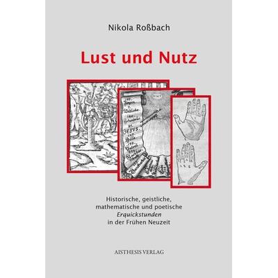 Lust und Nutz, Gebundene Ausgabe von Nikola Rossbach, Aisthesis, 978-3-8498-1131-0