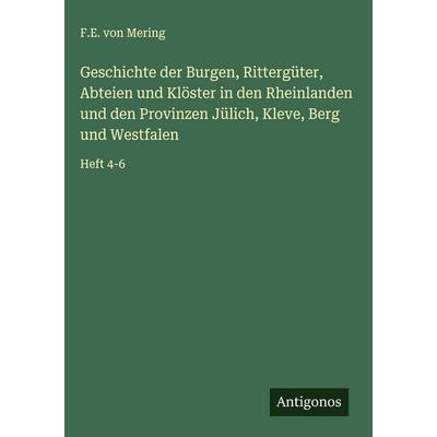 Geschichte der Burgen, Rittergüter, Abteien und Klöster in den Rheinlanden und den Provinzen Jülich, Kleve, Berg und Westfalen, Gebundene Ausgabe von