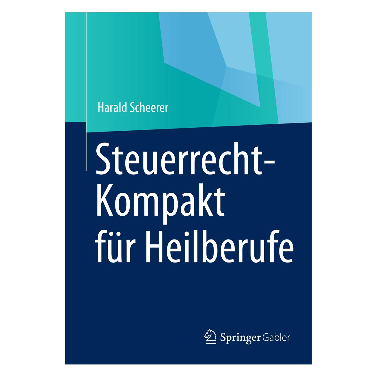 Springer Steuerrecht-Kompakt für Heilberufe (Deutsch, Softcover, Harald Scheerer) (55503845)