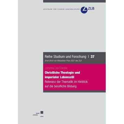 Christliche Theologie und imperialer Lebensstil, Taschenbuch von Johanna Lea Franzke, Kassel University Press, 978-3-7376-1045-2