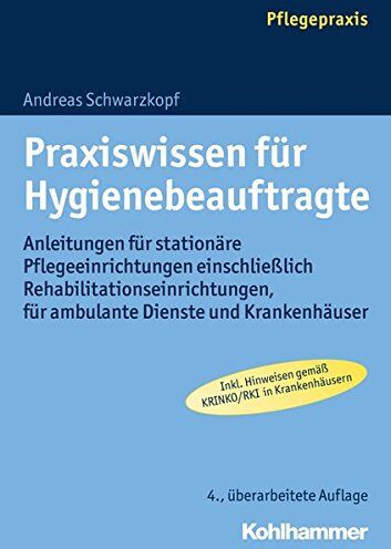 Andreas Schwarzkopf - Praxiswissen für Hygienebeauftragte: Anleitungen für stationäre Pflegeeinrichtungen einschließlich Rehabilitationseinrichtungen, für ambulante Dienste und Krankenhäuser - Preis vom 30.09.2026 22:30:23 h
