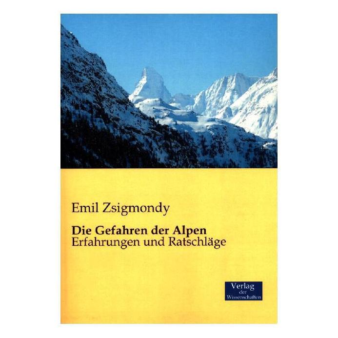 Verlag der Wissenschaften Zsigmondy:Die Gefahren der Alpen (Deutsch, Softcover, Emil Zsigmondy) (43017531)