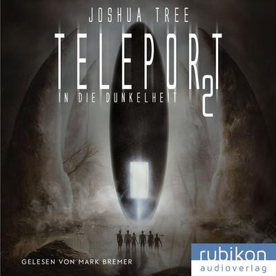 Teleport 2: In die Dunkelheit - Joshua Tree, Audio, 9783948343637