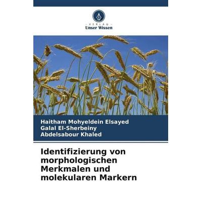 Identifizierung von morphologischen Merkmalen und molekularen Markern, Taschenbuch von Haitham Mohyeldein Elsayed,Galal El-Sherbeiny,Abdelsabour