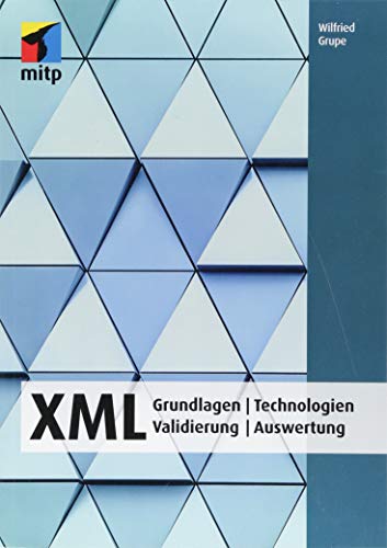 Wilfried Grupe - XML: Grundlagen Technologien Validierung Auswertung (mitp Professional) - Preis vom 09.10.2026 07:28:09 h