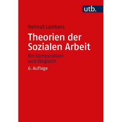 Theorien der Sozialen Arbeit, Taschenbuch von Helmut Lambers, Utb GmbH, 978-3-8252-6159-7