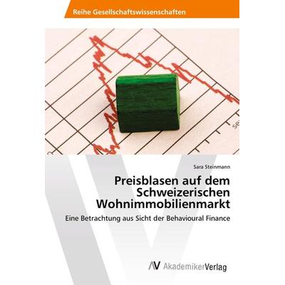 Preisblasen auf dem Schweizerischen Wohnimmobilienmarkt, Taschenbuch von Sara Steinmann, AV Akademikerverlag, 978-3-330-50229-1
