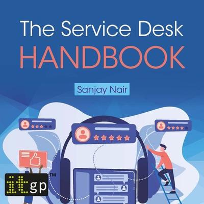 The Service Desk Handbook – A guide to service desk implementation, management and support - Sanjay Nair, Audio, 9781787784246