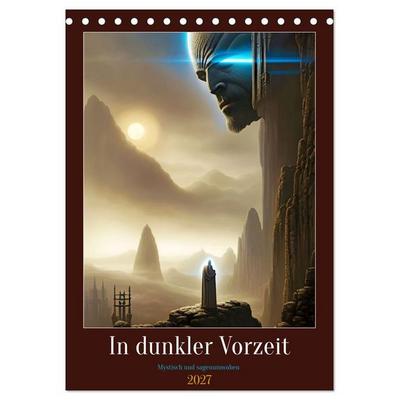 In dunkler Vorzeit - Mystisch und sagenumwoben (Tischkalender 2027 DIN A5 hoch), CALVENDO Monatskalender