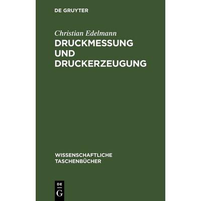 Druckmessung und Druckerzeugung, Gebundene Ausgabe von Christian Edelmann, De Gruyter, 978-3-11-264453-9