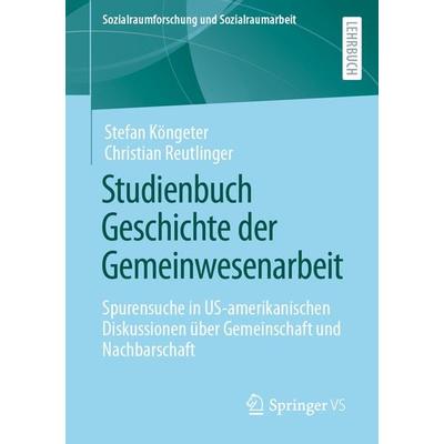 Studienbuch Geschichte der Gemeinwesenarbeit, Taschenbuch von Stefan Köngeter,Christian Reutlinger, Springer Fachmedien Wiesbaden GmbH,