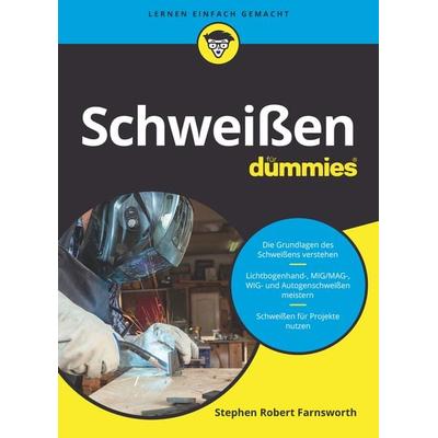 Schweißen für Dummies, Taschenbuch von Steven Robert Farnsworth, Wiley-VCH, 978-3-527-71960-0