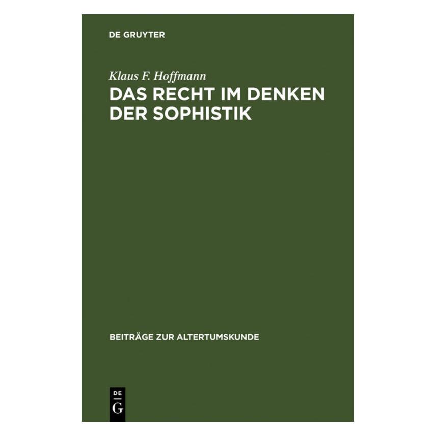 De Gruyter Hoffmann:Das Recht im Denken der Sophis (Deutsch, Klaus F. Hoffmann, 1997) (67833924)