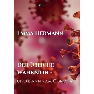 Der übliche Wahnsinn - und dann kam Corona, Taschenbuch von Emma Hermann, Tredition, 978-3-347-22952-5