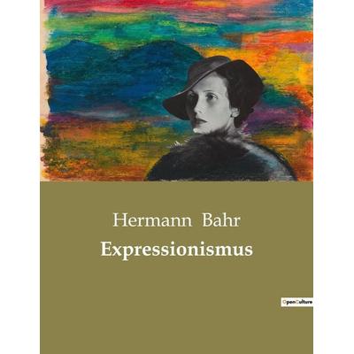 Expressionismus, Taschenbuch von Hermann Bahr, Culturea, 978-2-38508-587-2