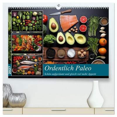 Ordentlich Paleo (hochwertiger Premium Wandkalender 2027 DIN A2 quer), Kunstdruck in Hochglanz