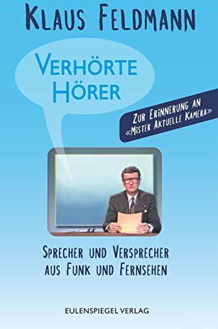 Klaus Feldmann - Verhörte Hörer: Sprecher und Versprecher aus Funk und Fernsehen - Preis vom 01.10.2026 17:08:56 h