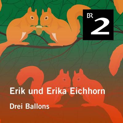 Erik und Erika Eichhorn: Drei Ballons - Eo Borucki, Audio, 4057664427106