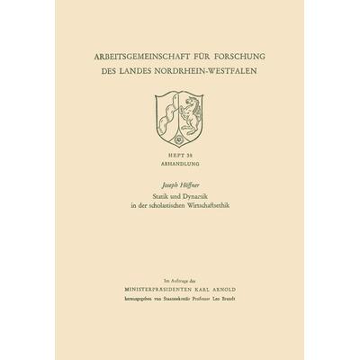 Statik und Dynamik in der scholastischen Wirtschaftsethik, Taschenbuch von Joseph Höffner, VS Verlag für Sozialwissenschaften, 978-3-663-01015-9