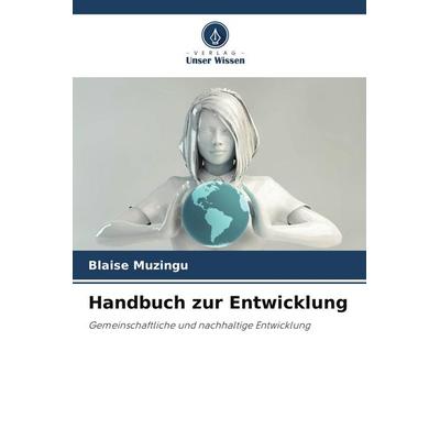 Handbuch zur Entwicklung, Taschenbuch von Blaise Muzingu, Verlag Unser Wissen, 978-620-9-67513-3
