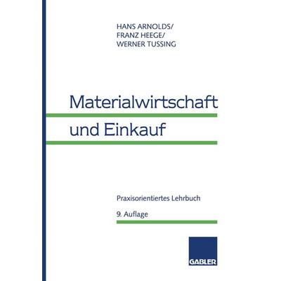 Materialwirtschaft und Einkauf, Taschenbuch von Hans Arnolds,Franz Heege,Werner Tussing, Betriebswirtschaftlicher Verlag Gabler, 978-3-409-35159-1