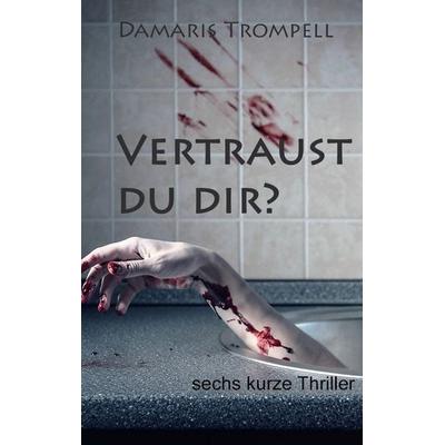 Vertraust du dir?, Taschenbuch von Damaris Trompell, BoD – Books on Demand, 978-3-7448-3128-4