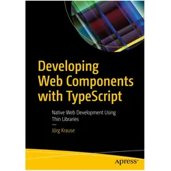 Developing Web Components with TypeScript, Fachbücher von Jörg Krause