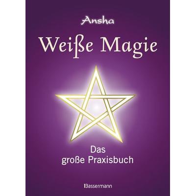 Weiße Magie, Gebundene Ausgabe von Ansha, Bassermann, 978-3-8094-3163-3
