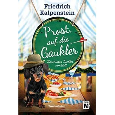 Prost, auf die Gaukler, Taschenbuch von Friedrich Kalpenstein, Edition M, 978-2-496-71158-5