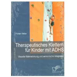 Therapeutisches Klettern für Kinder mit ADHS: Visuelle Wahrnehmung und sensorische Integration, Fachbücher von Florian Weber