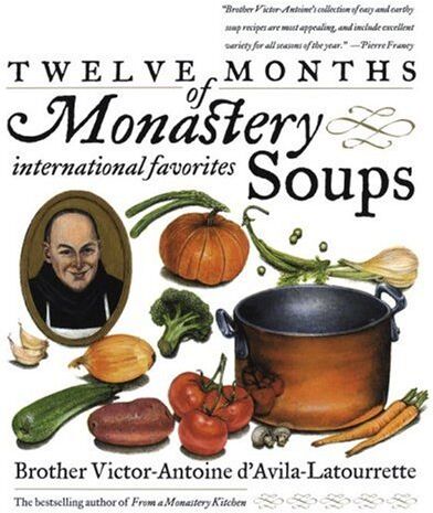 Victor D'Avila-Latourrette - Twelve Months of Monastery Soups - Preis vom 11.10.2026 03:10:56 h