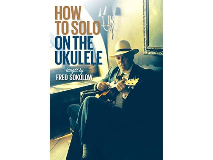 Fred Sokolow - How To Solo On The Ukelele
