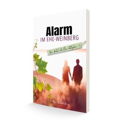 Alarm im Ehe-Weinberg, Gebundene Ausgabe von Esther Freudenberg, Lichtzeichen Verlag, 978-3-86954-569-1