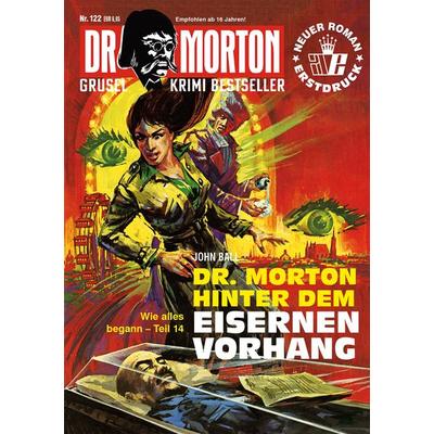 Dr. Morton 122: Dr. Morton hinter dem Eisernen Vorhang, Taschenbuch von John Ball, Romantruhe, 978-3-86473-799-2