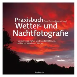 Praxisbuch Wetter- und Nachtfotografie, Ratgeber von Daan Schoonhoven