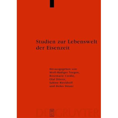 Studien zur Lebenswelt der Eisenzeit, Gebundene Ausgabe von Wolf-Rüdiger Teegen,Rosemarie Cordie,Olaf Dörrer, De Gruyter, 978-3-11-019010-6